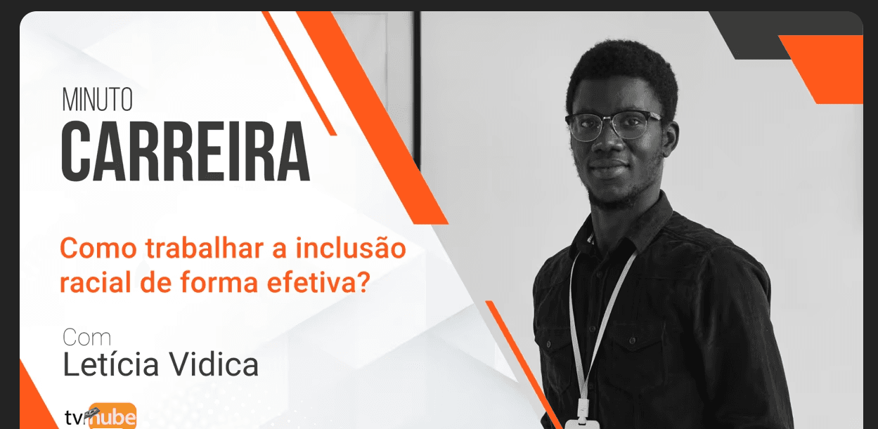 COMO TRABALHAR COM A INCLUSÃO RACIAL DE FORMA EFETIVA?